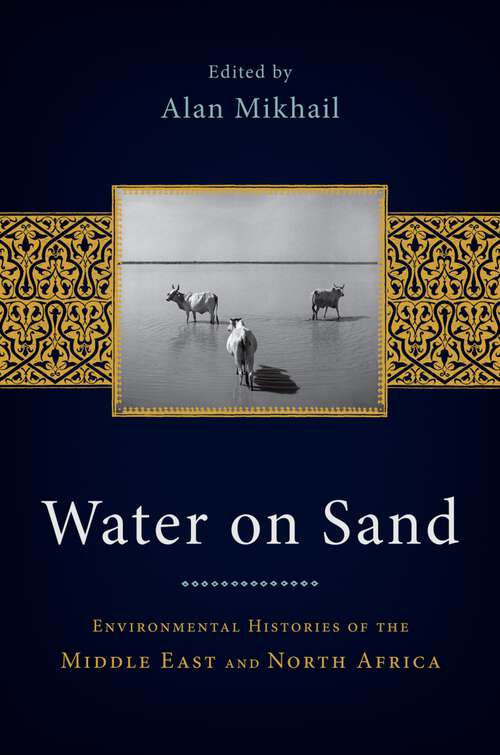 Book cover of Water on Sand: Environmental Histories of the Middle East and North Africa