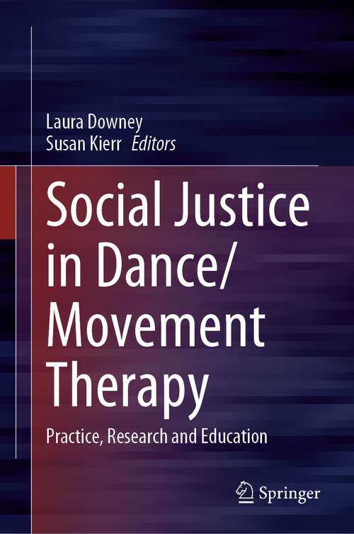 Book cover of Social Justice in Dance/Movement Therapy: Practice, Research and Education (1st ed. 2022)