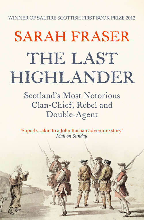 Book cover of The Last Highlander: Scotland's Most Notorious Clan Chief, Rebel And Double Agent (ePub edition)