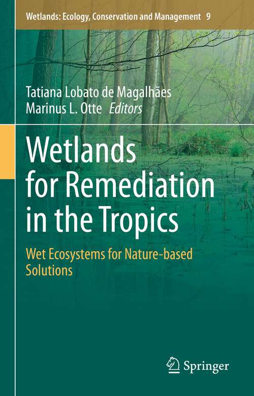 Book cover of Wetlands for Remediation in the Tropics: Wet Ecosystems for Nature-based Solutions (1st ed. 2023) (Wetlands: Ecology, Conservation and Management #9)