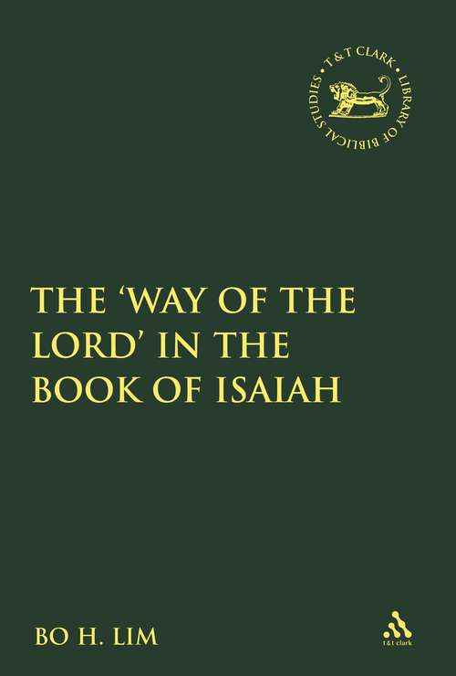 Book cover of The Way of the LORD in the Book of Isaiah (The Library of Hebrew Bible/Old Testament Studies)