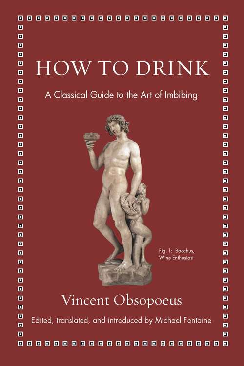 Book cover of How to Drink: A Classical Guide to the Art of Imbibing (Ancient Wisdom for Modern Readers)