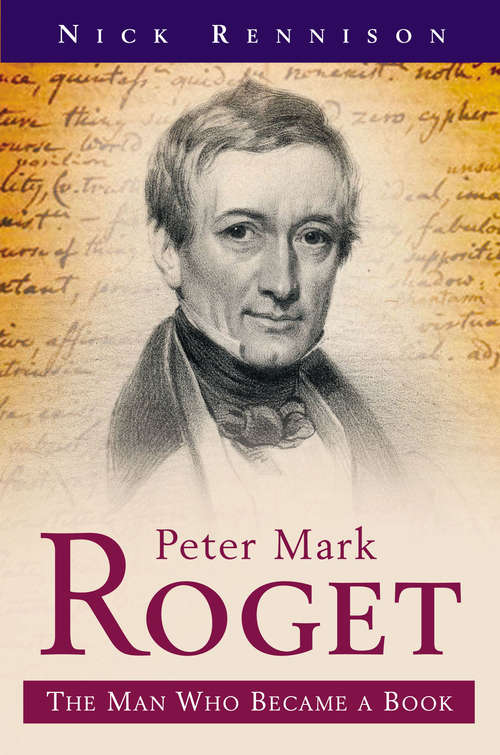Book cover of Peter Mark Roget: The Man Who Became The Thesaurus - A Biography (Pocket Essential Ser.)