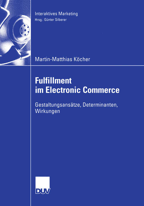 Book cover of Fulfillment im Electronic Commerce: Gestaltungsansätze, Determinanten, Wirkungen (2006) (Interaktives Marketing)