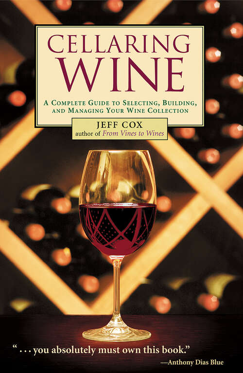Book cover of Cellaring Wine: A Complete Guide to Selecting, Building, and Managing Your Wine Collection