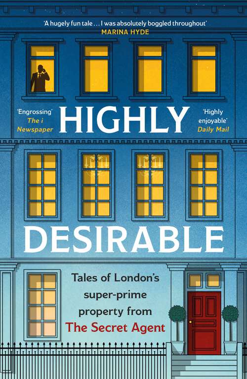 Book cover of Highly Desirable: Tales of London’s super-prime property from the Secret Agent