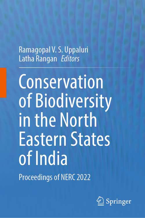 Book cover of Conservation of Biodiversity in the North Eastern States of India: Proceedings of NERC 2022 (1st ed. 2023)