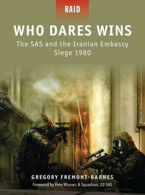Book cover of Who Dares Wins: The SAS and the Iranian Embassy Siege 1980 (Raid)