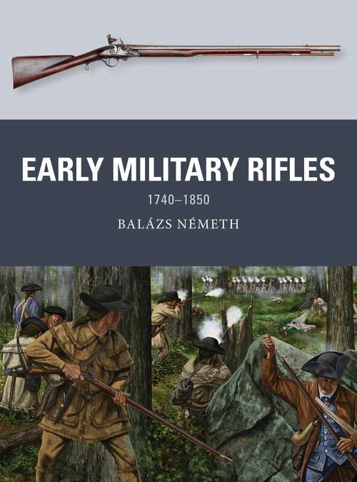 Book cover of Early Military Rifles: 1740–1850 (Weapon)
