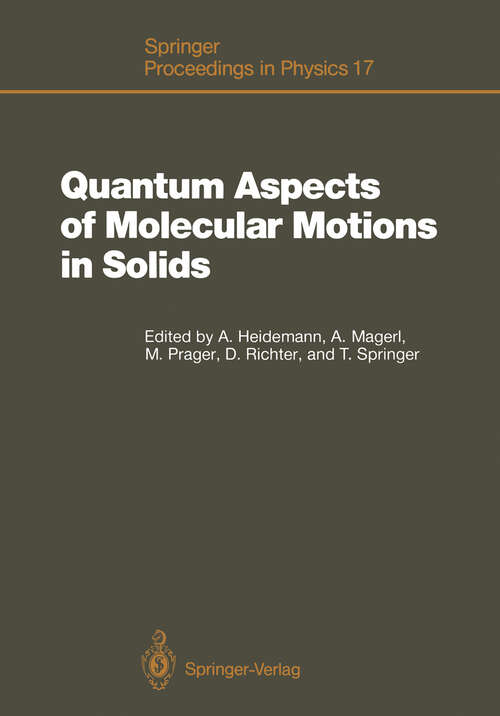 Book cover of Quantum Aspects of Molecular Motions in Solids: Proceedings of an ILL-IFF Workshop, Grenoble, France, September 24–26, 1986 (1987) (Springer Proceedings in Physics #17)