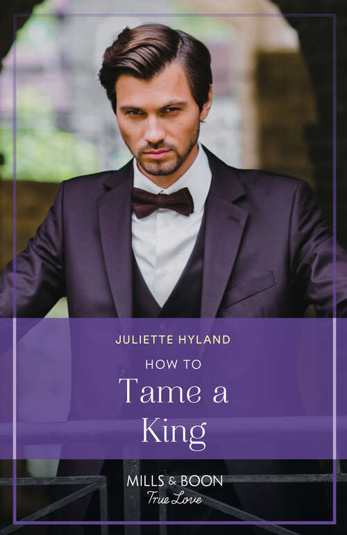Book cover of How To Tame A King (Royals in the Headlines #2)