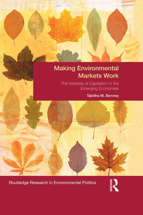 Book cover of Making Environmental Markets Work: The Varieties of Capitalism in Emerging Economies (Environmental Politics)