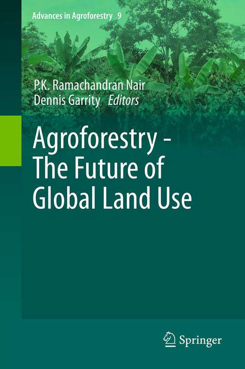 Book cover of Agroforestry - The Future of Global Land Use (2012) (Advances in Agroforestry #9)
