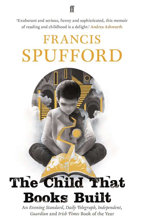 Book cover of The Child that Books Built: A Memoir Of Childhood And Reading (Main)
