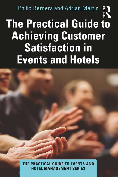 Book cover of The Practical Guide to Achieving Customer Satisfaction in Events and Hotels (The Practical Guide to Events and Hotel Management Series)