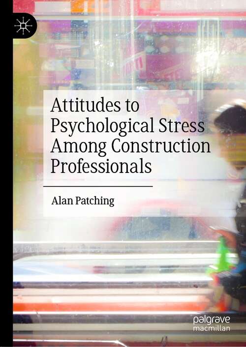 Book cover of Attitudes to Psychological Stress Among Construction Professionals (1st ed. 2022)