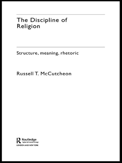 Book cover of The Discipline of Religion: Structure, Meaning, Rhetoric