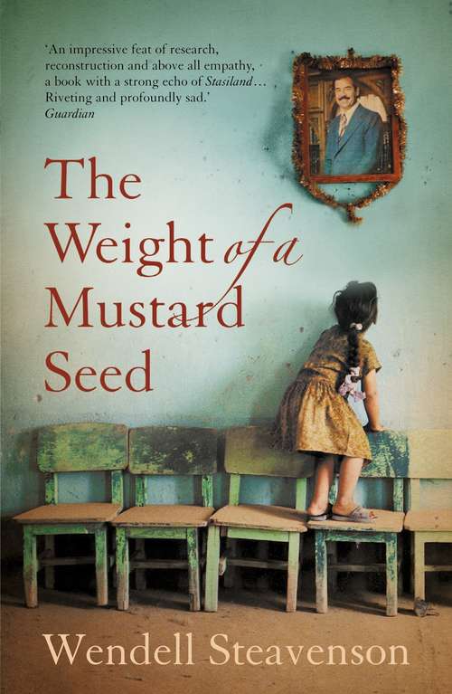 Book cover of The Weight of a Mustard Seed: The Intimate Story Of An Iraqi General And His Family During Thirty Years Of Tyranny (Main)