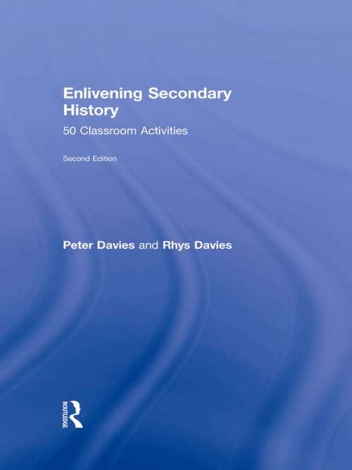 Book cover of Enlivening Secondary History: 50 Classroom Activities for Teachers and Pupils (2)