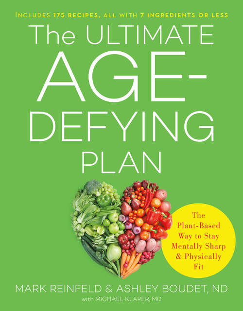Book cover of The Ultimate Age-Defying Plan: The Plant-Based Way to Stay Mentally Sharp and Physically Fit