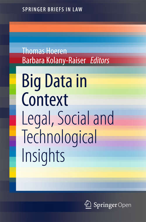 Book cover of Big Data in Context: Legal, Social and Technological Insights (SpringerBriefs in Law)