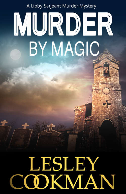 Book cover of Murder by Magic: A Libby Sarjeant Murder Mystery (A Libby Sarjeant Murder Mystery Series #10)
