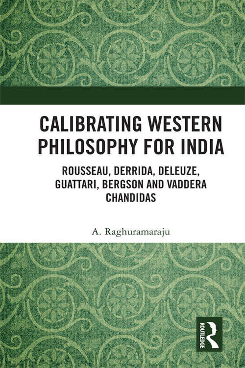 Book cover of Calibrating Western Philosophy for India: Rousseau, Derrida, Deleuze, Guattari, Bergson and Vaddera Chandidas