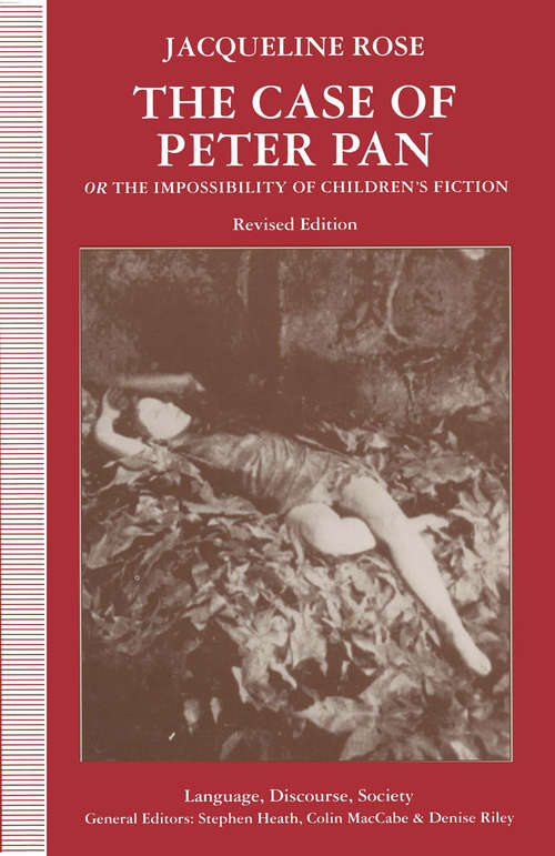 Book cover of The Case of Peter Pan: or The Impossibility of Children's Fiction (1st ed. 1992) (Language, Discourse, Society)