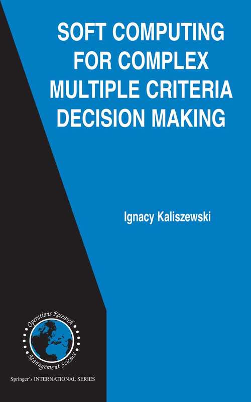 Book cover of Soft Computing for Complex Multiple Criteria Decision Making (2006) (International Series in Operations Research & Management Science #85)