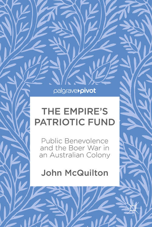 Book cover of The Empire’s Patriotic Fund: Public Benevolence and the Boer War in an Australian Colony