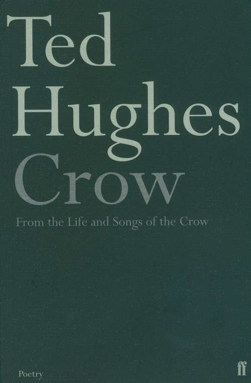 Book cover of Crow: From The Life And Songs Of The Crow (Main) (Faber Pocket Poetry Ser.: Vol. 5)