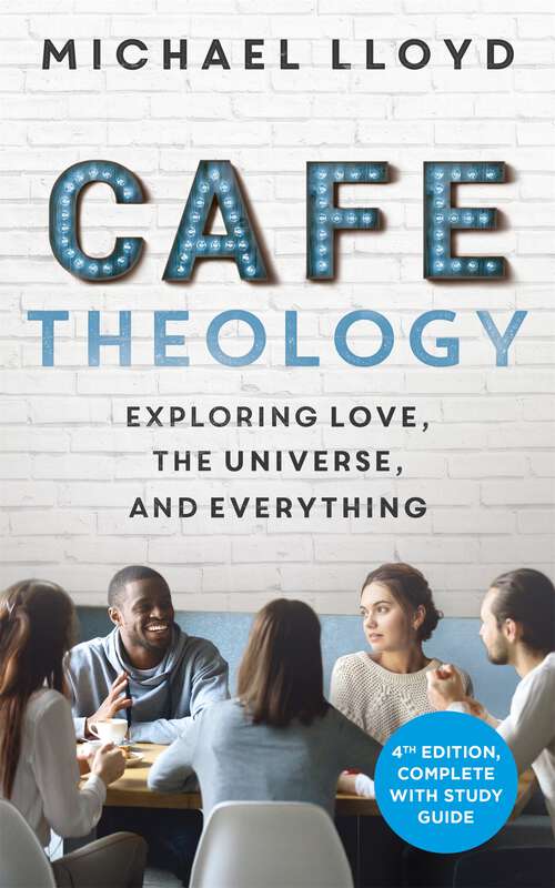 Book cover of Café Theology: Exploring love, the universe and everything (ALPHA BOOKS)