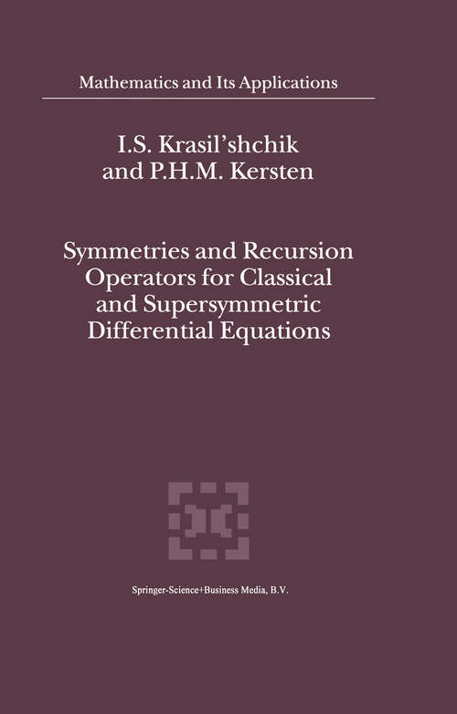 Book cover of Symmetries and Recursion Operators for Classical and Supersymmetric Differential Equations (2000) (Mathematics and Its Applications #507)