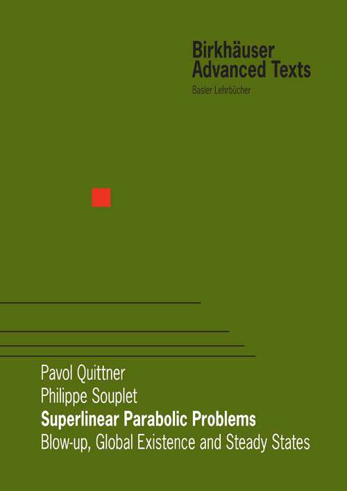 Book cover of Superlinear Parabolic Problems: Blow-up, Global Existence and Steady States (2007) (Birkhäuser Advanced Texts   Basler Lehrbücher)