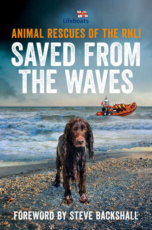 Book cover of Saved from the Waves: Animal Rescues Of The Rnli (ePub edition)