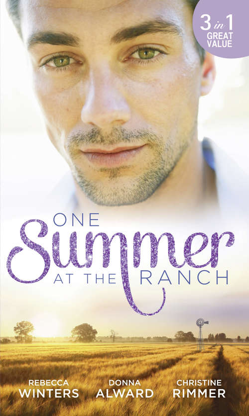 Book cover of One Summer At The Ranch: The Wyoming Cowboy / A Family For The Rugged Rancher / The Man Who Had Everything (ePub edition) (Mills And Boon M&b Ser.)