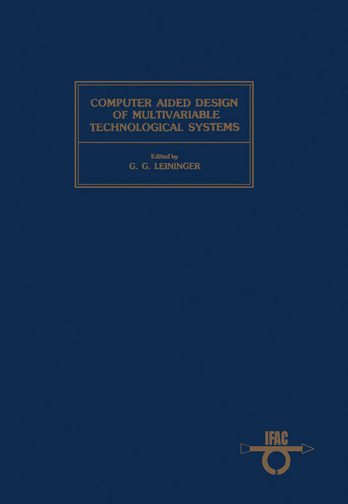 Book cover of Computer Aided Design of Multivariable Technological Systems: Proceedings of the Second IFAC Symposium West Lafayette, Indiana, USA, 15-17 September 1982