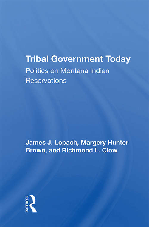 Book cover of Tribal Government Today: Politics On Montana Indian Reservations (2)