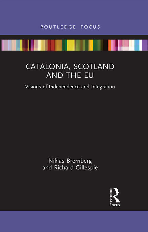 Book cover of Catalonia, Scotland and the EU: Visions of Independence and Integration (Europa Regional Perspectives)