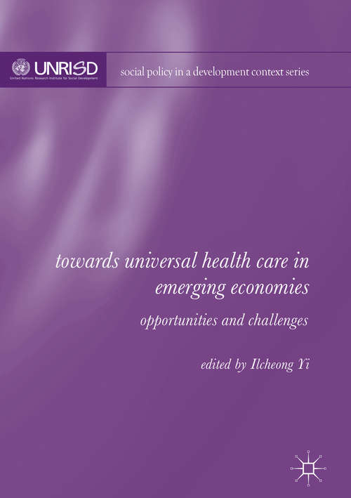 Book cover of Towards Universal Health Care in Emerging Economies: Opportunities and Challenges (1st ed. 2017) (Social Policy in a Development Context)