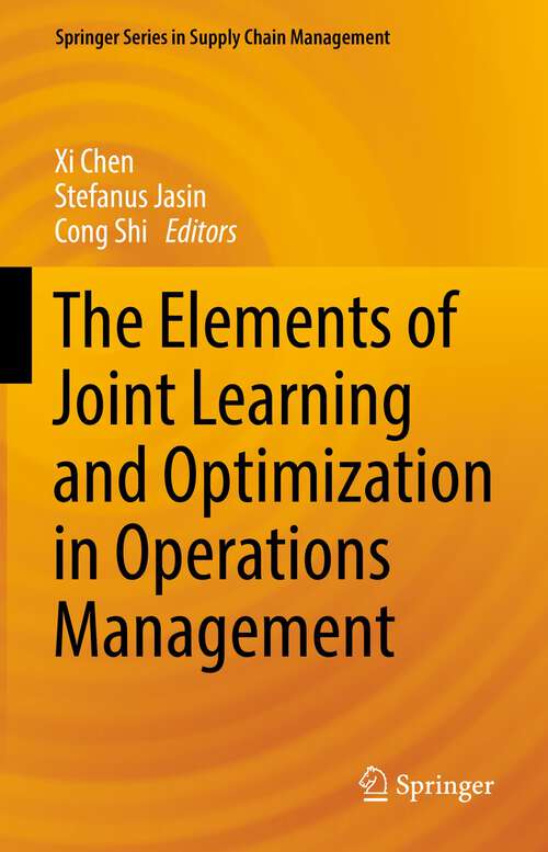 Book cover of The Elements of Joint Learning and Optimization in Operations Management (1st ed. 2022) (Springer Series in Supply Chain Management #18)