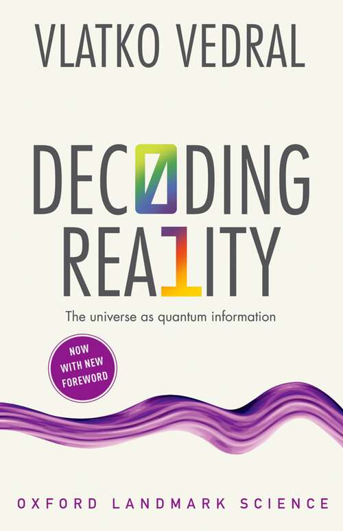 Book cover of Decoding Reality: The Universe as Quantum Information (Oxford Landmark Science)