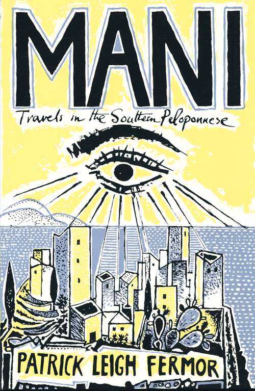 Book cover of Mani: Travels In Southern Peloponnese (John Murray Travel Classics Ser.)