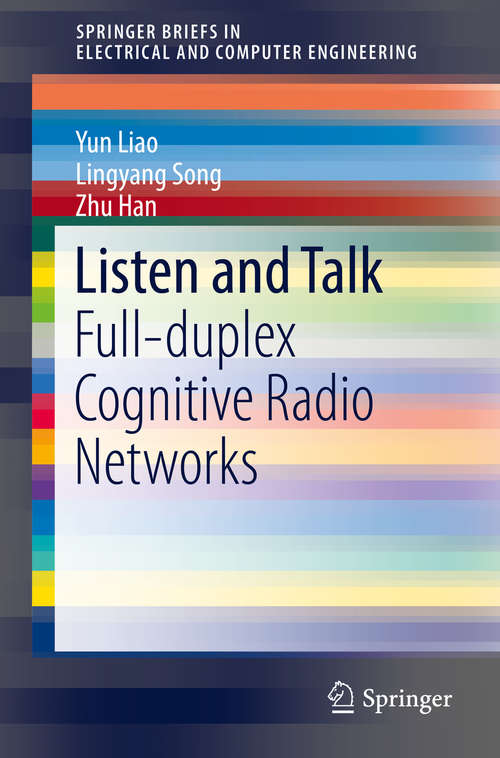 Book cover of Listen and Talk: Full-duplex Cognitive Radio Networks (1st ed. 2016) (SpringerBriefs in Electrical and Computer Engineering)