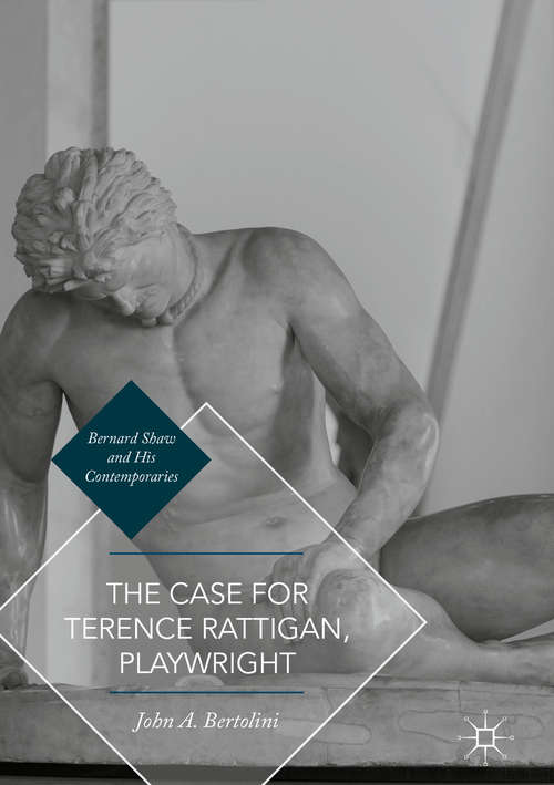 Book cover of The Case for Terence Rattigan, Playwright (1st ed. 2016) (Bernard Shaw and His Contemporaries)