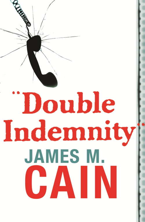 Book cover of Double Indemnity (1) (Crime Masterworks Ser.: No.6)