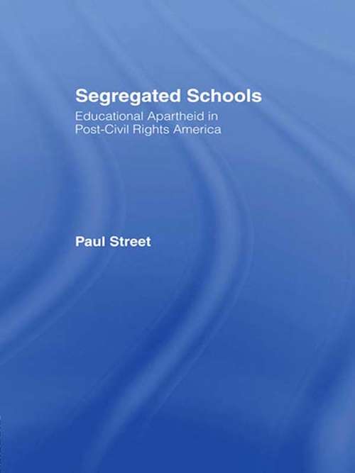 Book cover of Segregated Schools: Educational Apartheid in Post-Civil Rights America (Positions: Education, Politics, and Culture)
