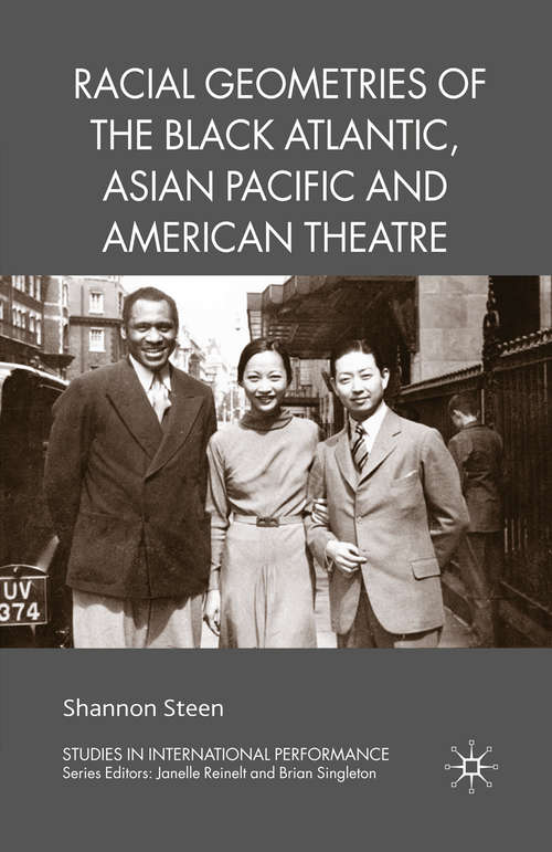 Book cover of Racial Geometries of the Black Atlantic, Asian Pacific and American Theatre (1st ed. 2010) (Studies in International Performance)
