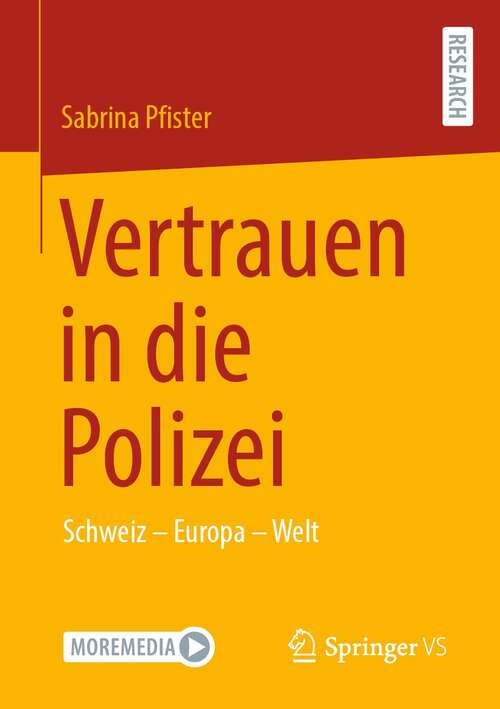 Book cover of Vertrauen in die Polizei: Schweiz – Europa – Welt (1. Aufl. 2021)