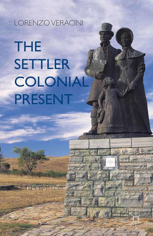 Book cover of The Settler Colonial Present: The Settler-colonial Present (2015)